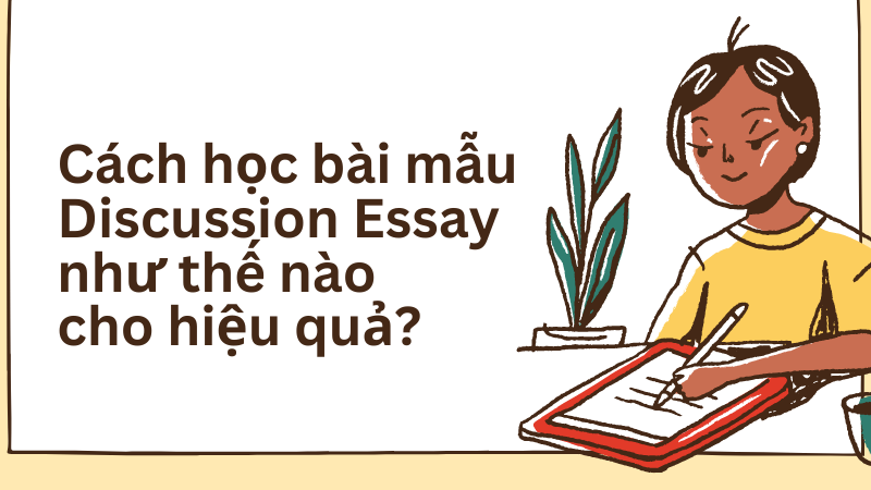 Cách học bài bài mẫu Discussion Essay như thế nào cho hiệu quả?