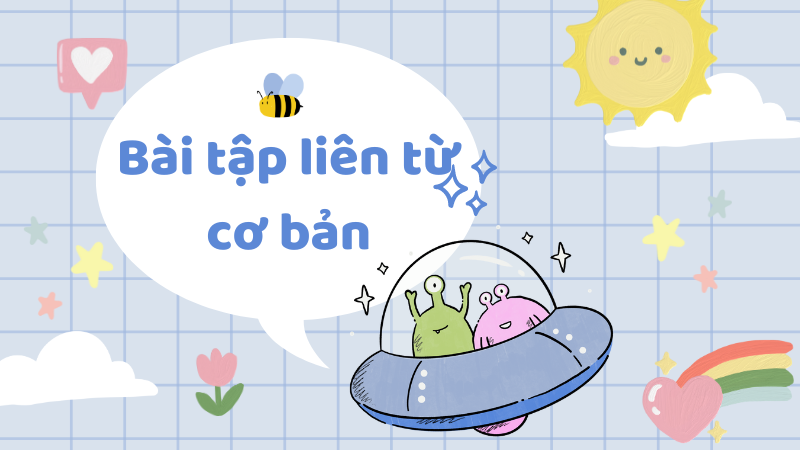 Bài tập liên từ cơ bản