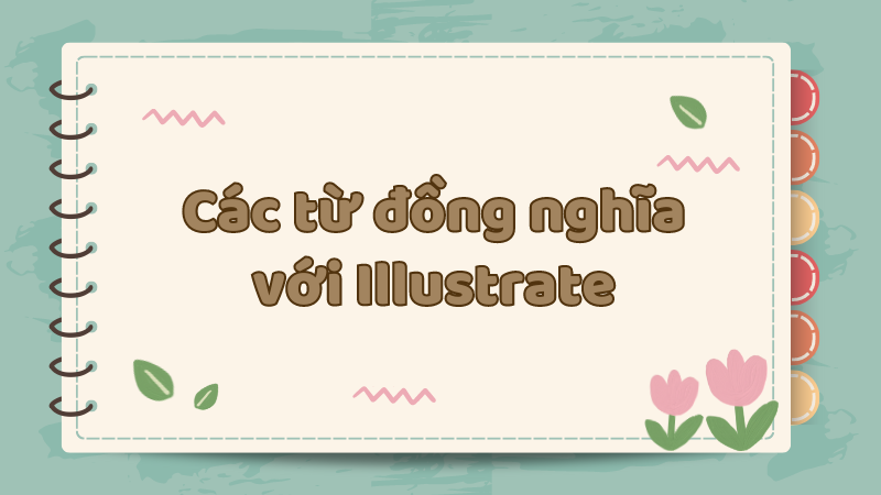 Các từ đồng nghĩa với Illustrate