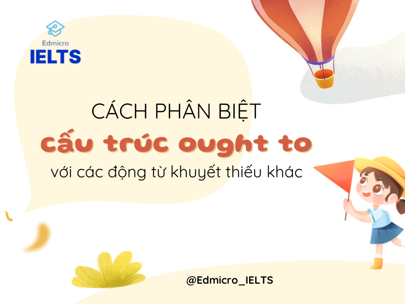 Cách phân biệt cấu trúc ought to với các động từ khuyết thiếu khác