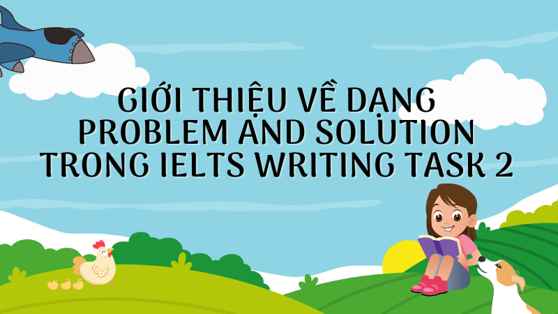 Giới thiệu về dạng Problem and Solution trong IELTS Writing Task 2