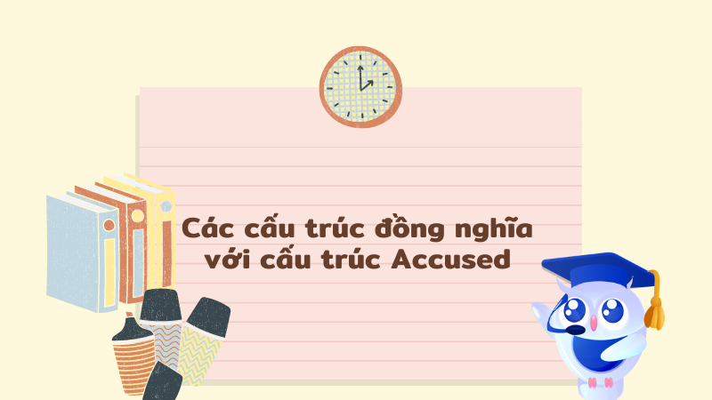 Các cấu trúc đồng nghĩa với cấu trúc Accused