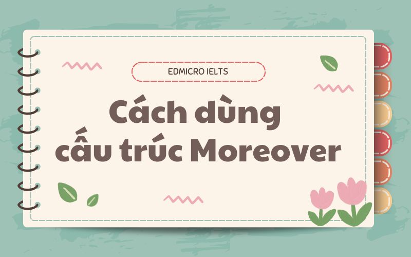 Cách dùng cấu trúc Moreover