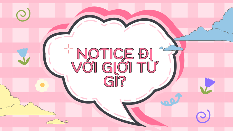 Notice đi với giới từ gì?