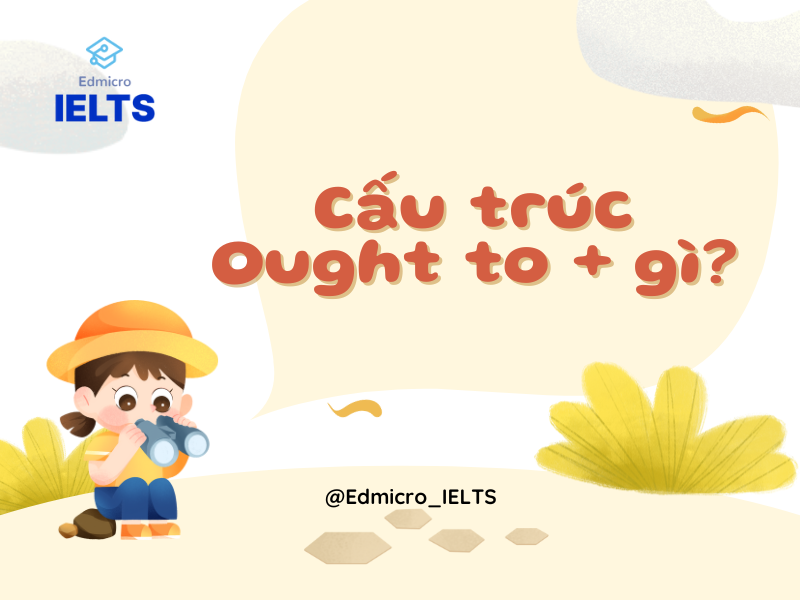 Cấu trúc ought to + gì?