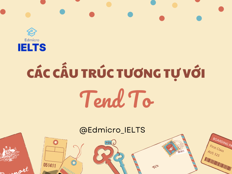 Một vài cấu trúc tương tự với cấu trúc tend to