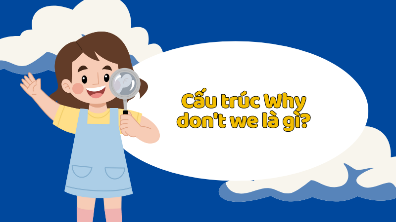 Cấu trúc Why don't we là gì?