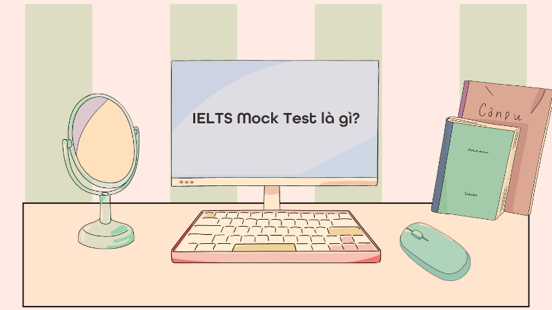 IELTS Mock Test là gì?