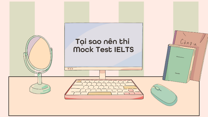 Tại sao nên thi Mock Test IELTS