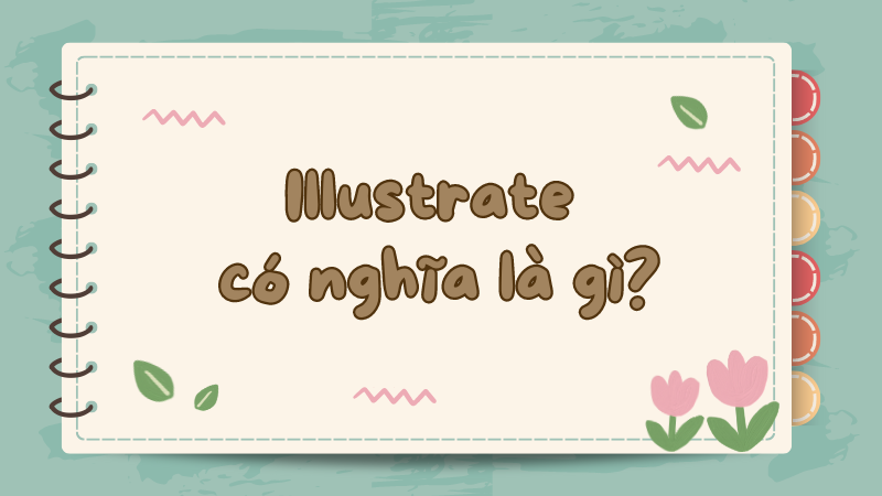 Illustrate có nghĩa là gì?