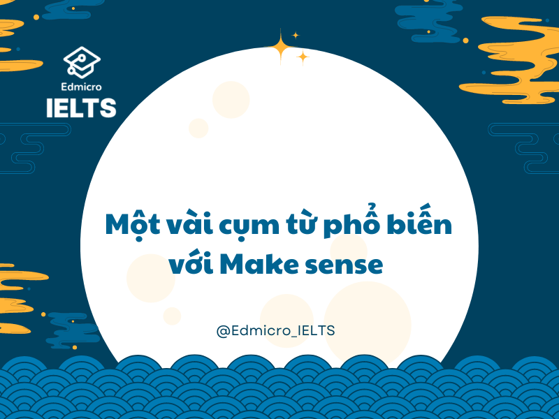 Cụm từ phổ biến với make sense