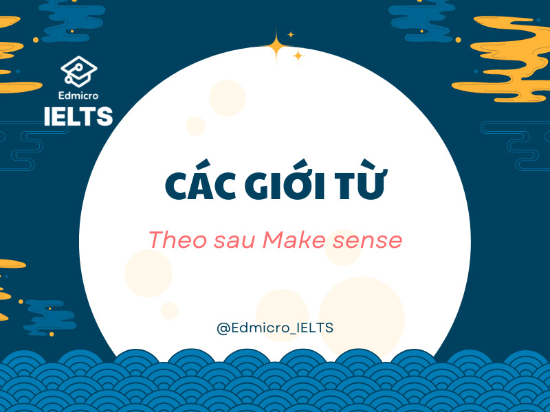 Các giới từ theo sau make sense