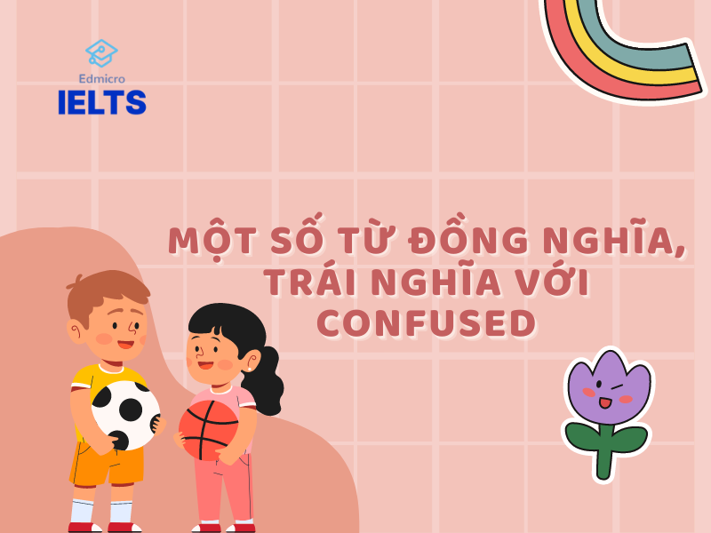 Một số từ đồng nghĩa, trái nghĩa với Confused