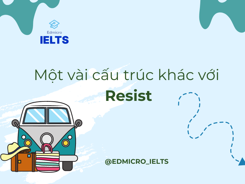 Một vài cấu trúc khác với Resist