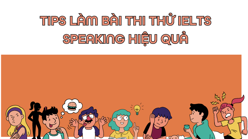 Tips làm bài thi thử IELTS Speaking hiệu quả