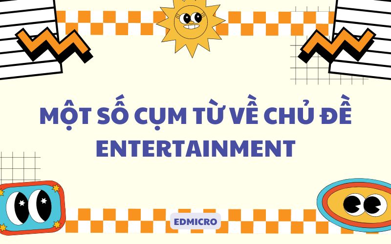 Một số cụm từ chủ đề Entertainment