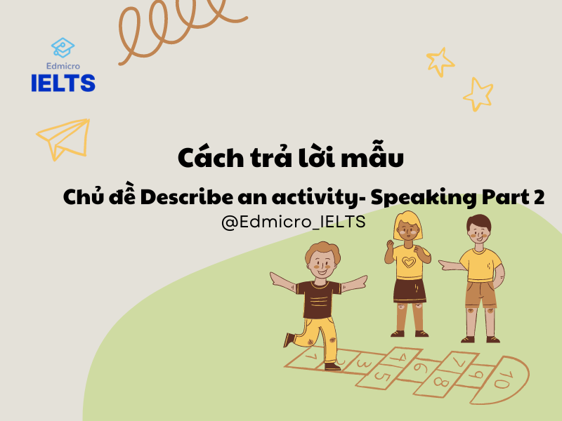 Cách trả lời mẫu chủ đề Describe an activity Part 2