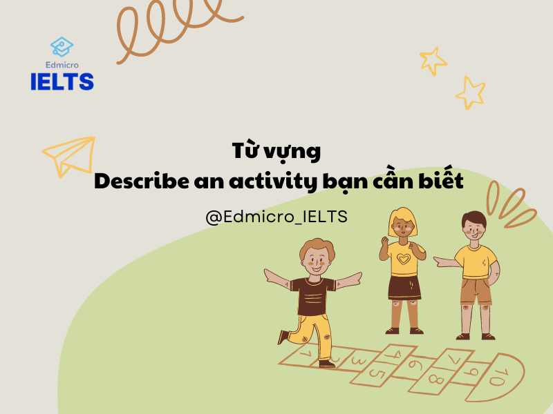  Từ vựng Describe an activity bạn cần biết