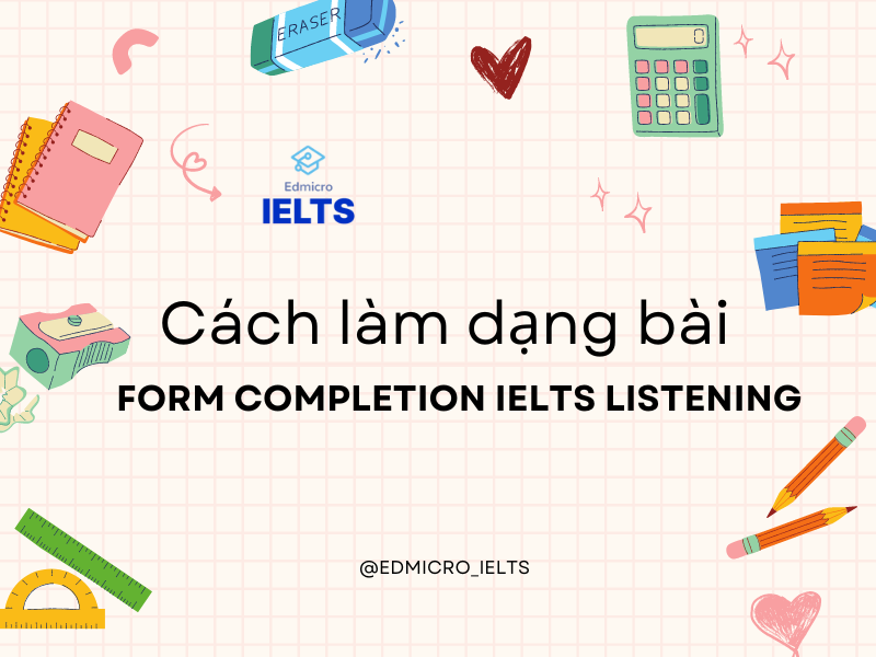 Cách làm dạng bài form completion IELTS listening