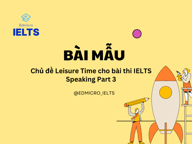 Bài mẫu chủ đề Leisure Time cho bài thi IELTS Speaking Part 3