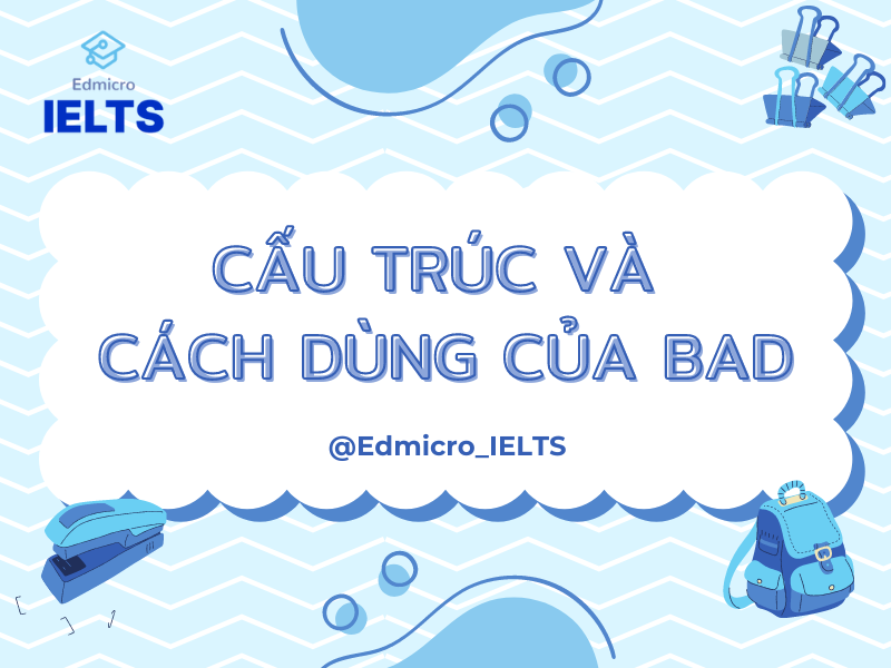 Cấu trúc và cách dùng của Bad