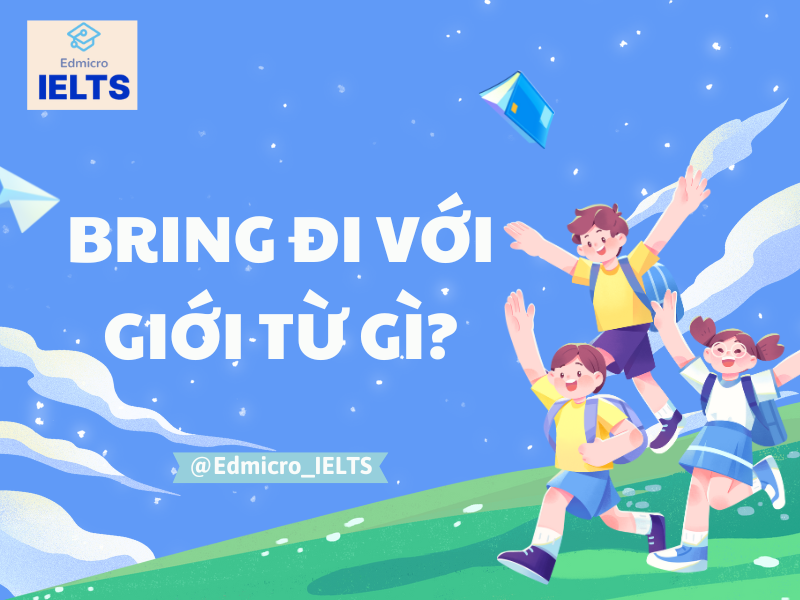 Bring đi với giới từ gì?