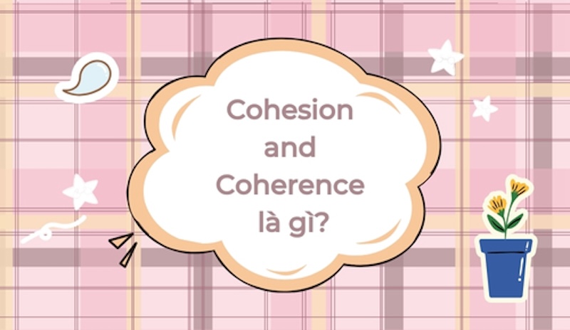 Định nghĩa cohesion và coherence