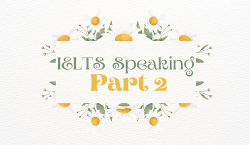 Bộ đề IELTS Speaking Part 2