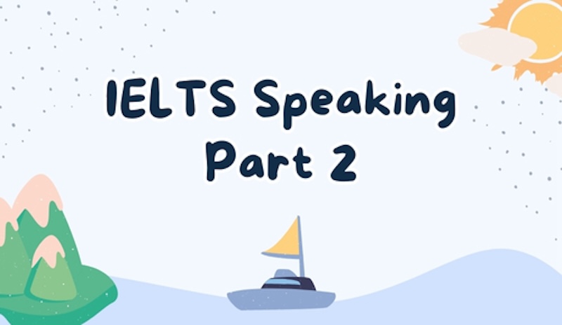 Bộ đề IELTS Speaking Part 2