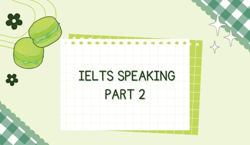 Bộ đề IELTS Speaking Part 2