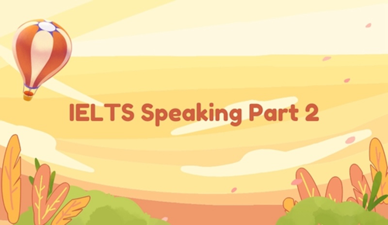 Bộ đề IELTS Speaking Part 2