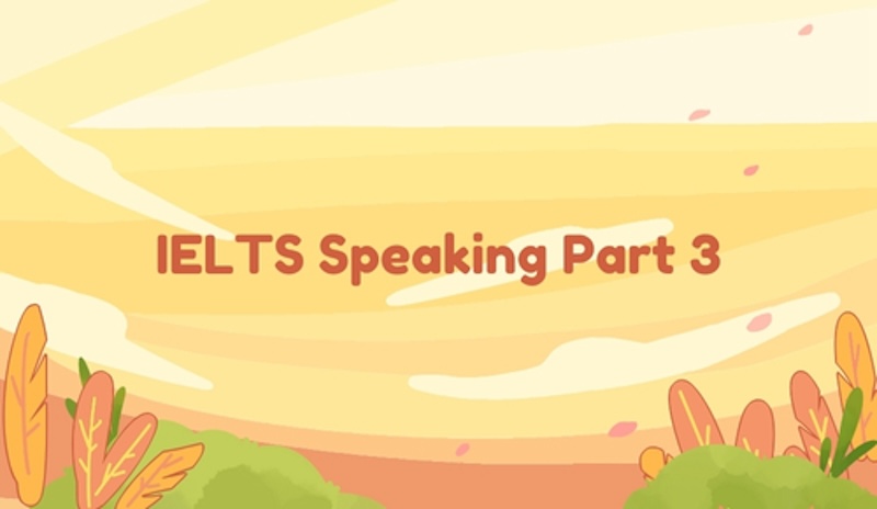 Bộ đề IELTS Speaking Part 3