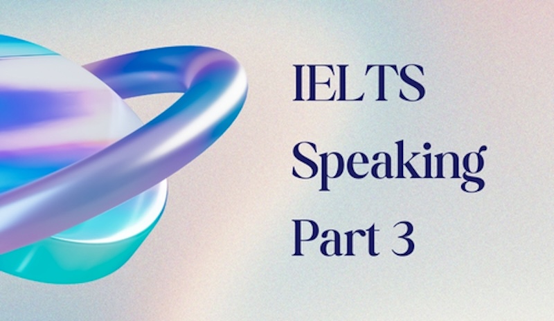 Bộ đề IELTS Speaking Part 3