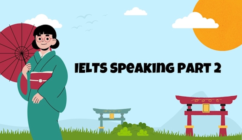 Bộ đề IELTS Speaking Part 2