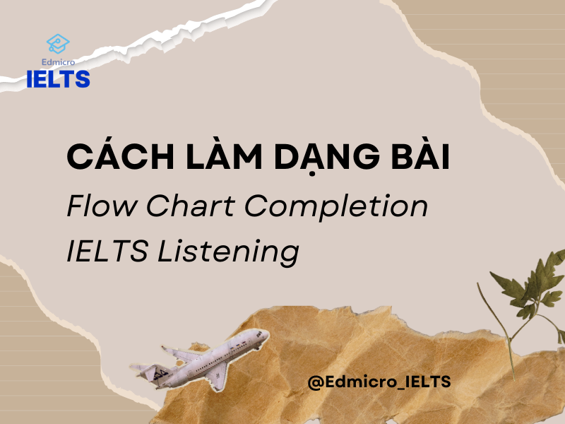 Cách làm dạng bài Flow Chart Completion IELTS Listening