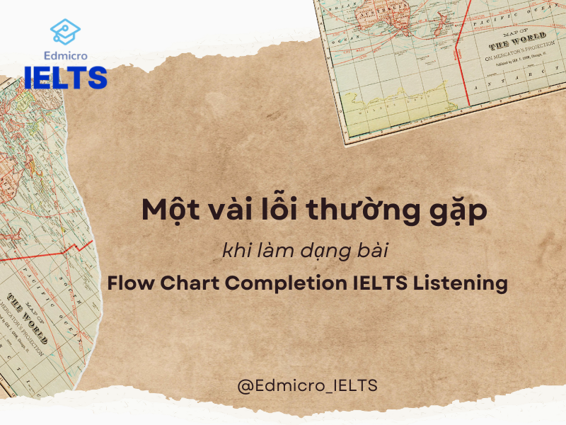 Lỗi sai thường gặp khi làm dạng bài Flow Chart Completion IELTS Listening