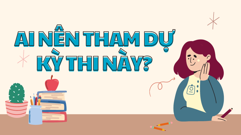 Ai nên tham dự kỳ thi này?