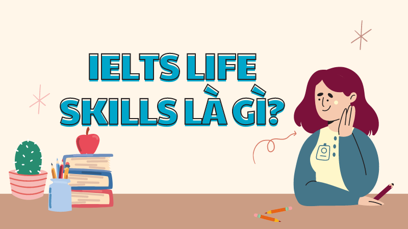 IELTS Life Skills là gì?