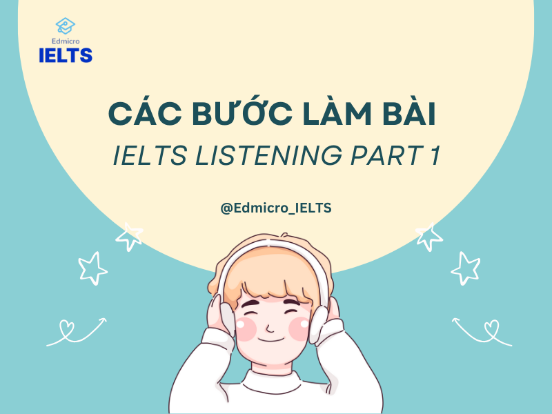 Các bước làm bài IELTS Listening Part 1