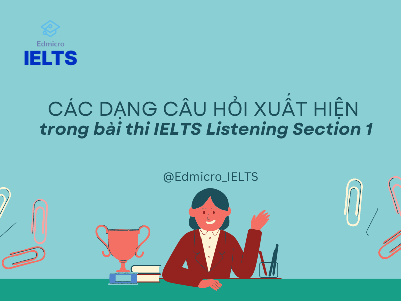 Các dạng câu hỏi trong bài thi IELTS listening section 1