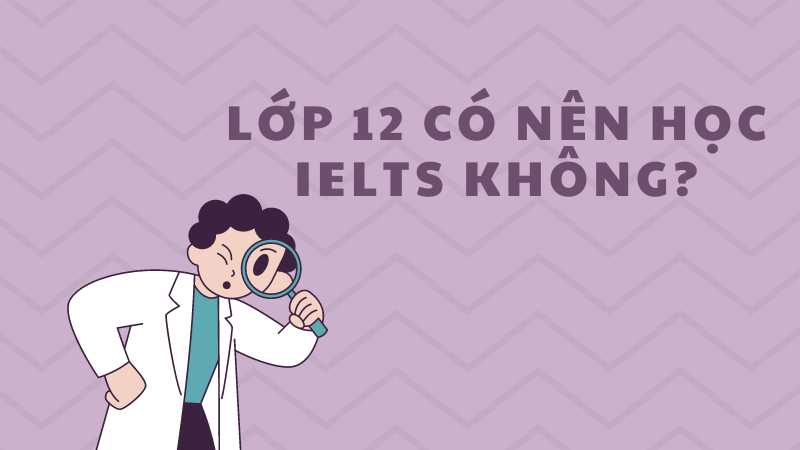 Lớp 12 có nên học IELTS không?