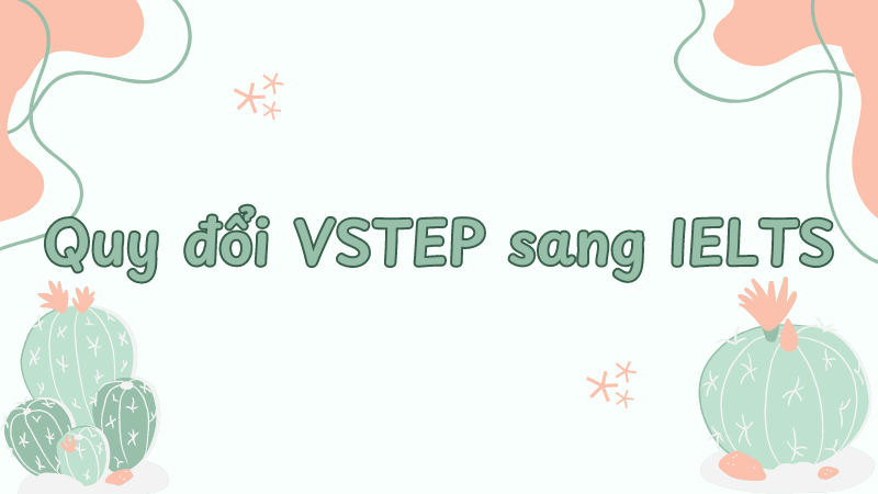 Quy đổi VSTEP sang IELTS