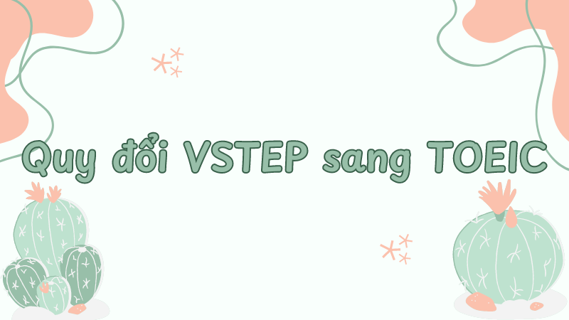 Quy đổi VSTEP sang TOEIC