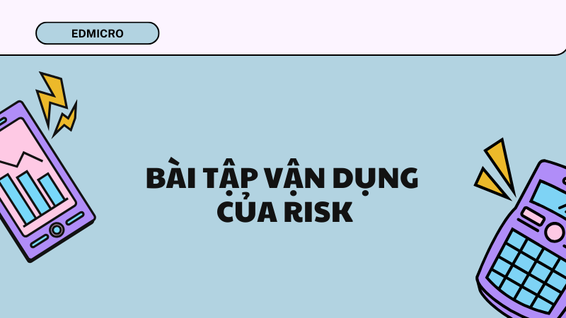 Bài tập vận dụng của Risk