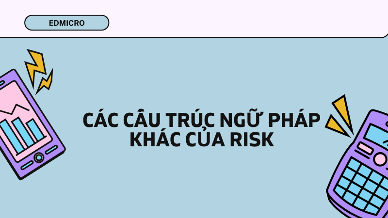 Các cấu trúc ngữ pháp khác của Risk