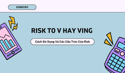 Risk To V Hay Ving: Cách Sử Dụng Và Các Cấu Trúc Của Risk