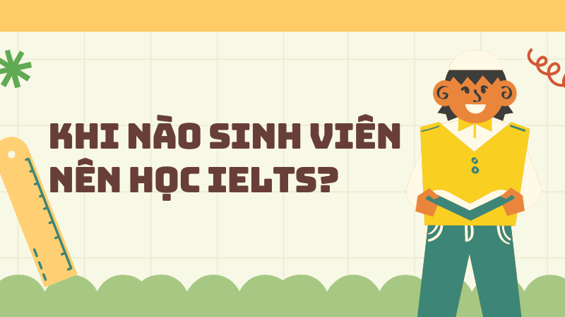 Khi nào sinh viên nên học IELTS?