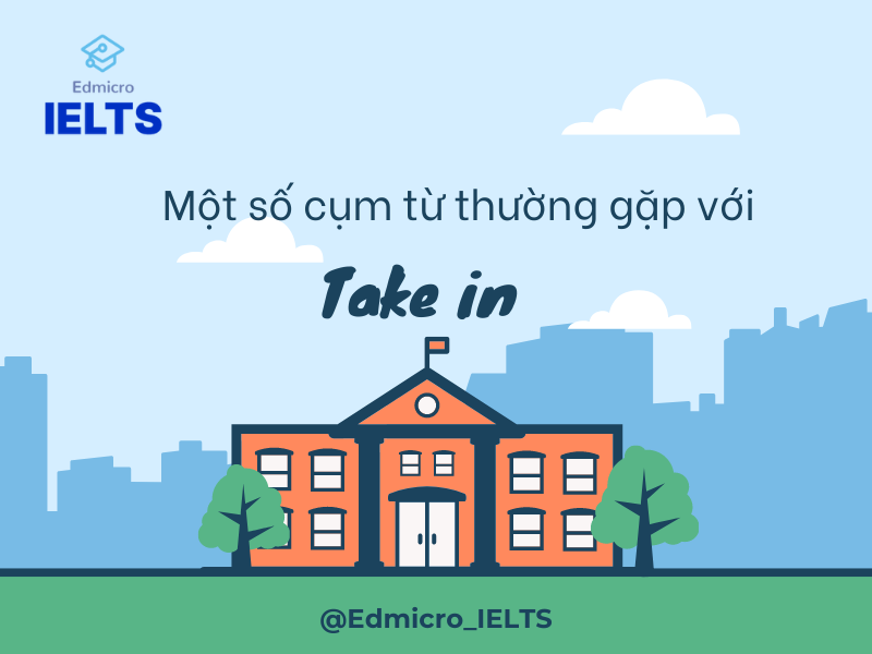 Một số cụm từ phổ biến với Take in