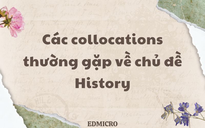 Các collocations thường gặp về chủ đề History