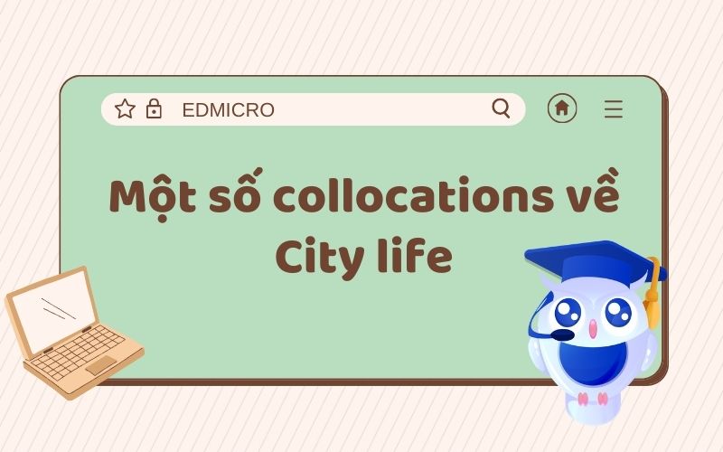 Một số collocations về City life